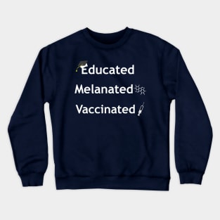 educated melanated vaccinated Crewneck Sweatshirt